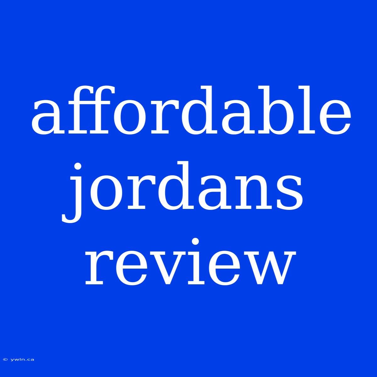 Affordable Jordans Review