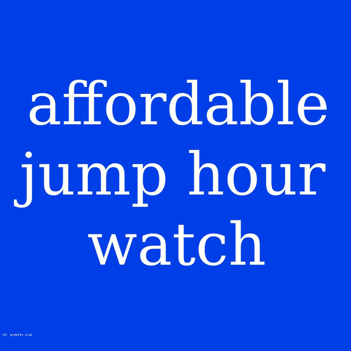 Affordable Jump Hour Watch