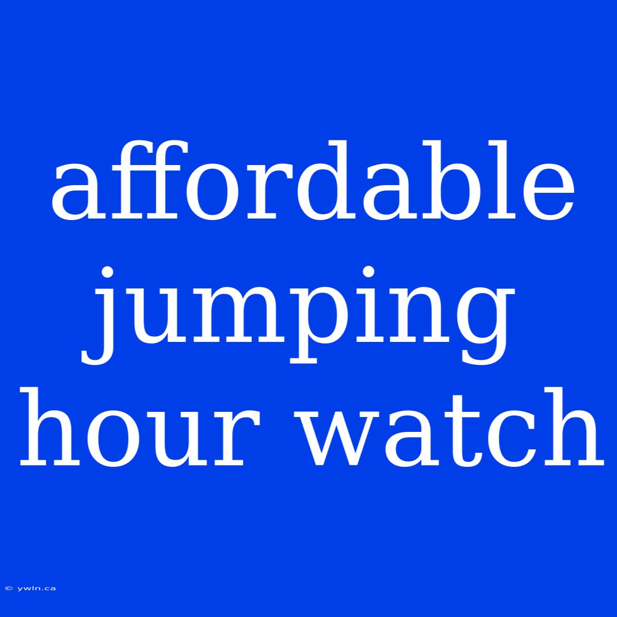 Affordable Jumping Hour Watch