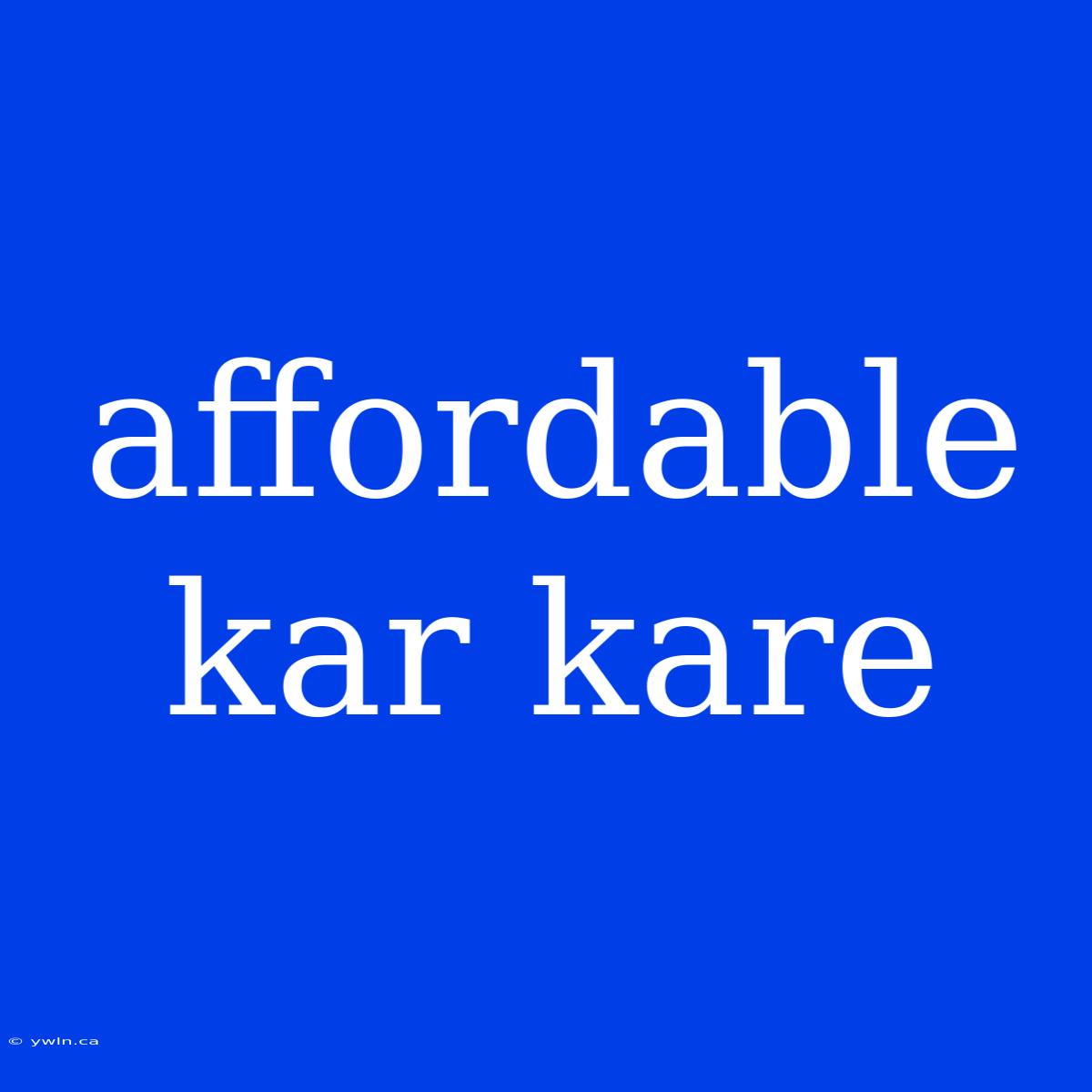 Affordable Kar Kare