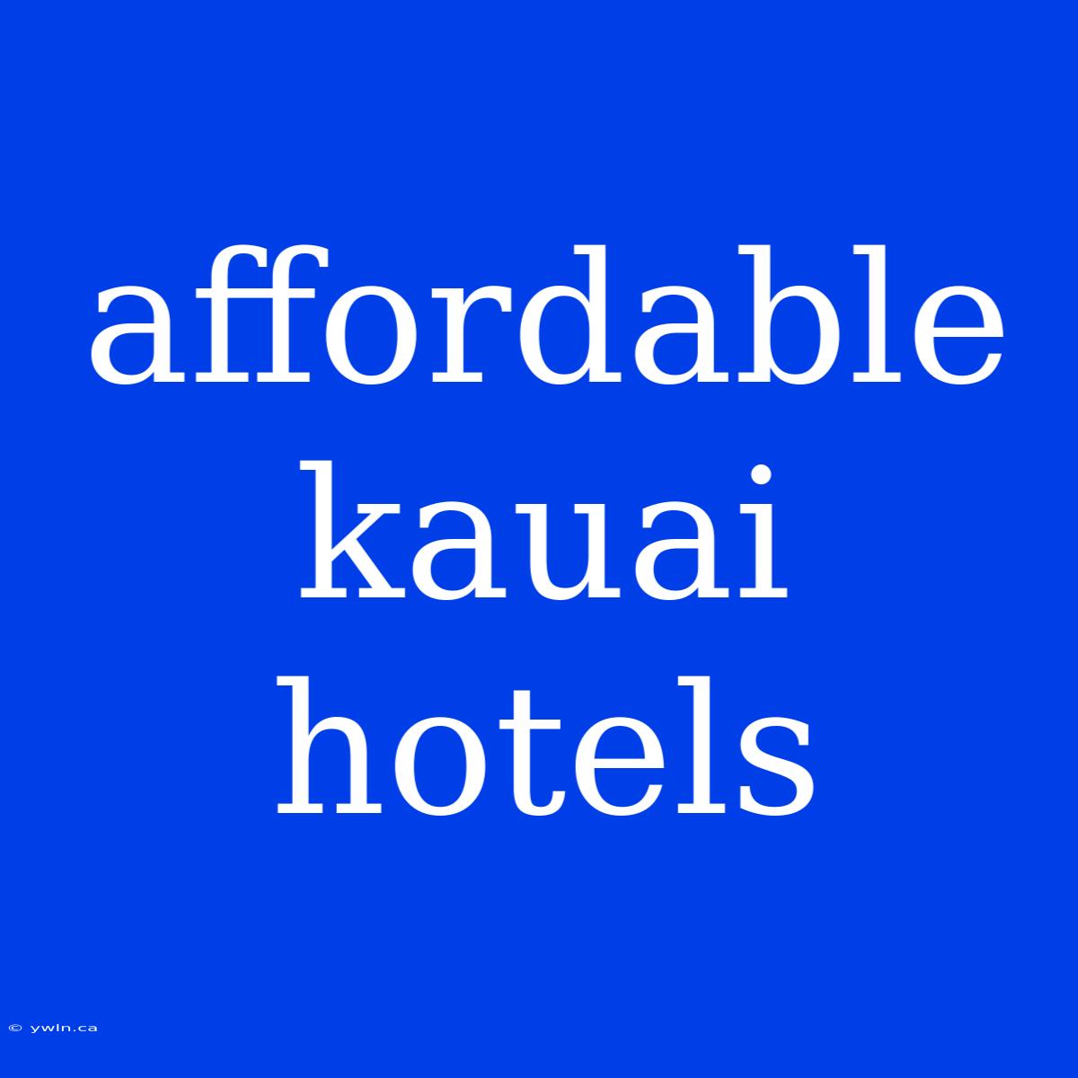 Affordable Kauai Hotels