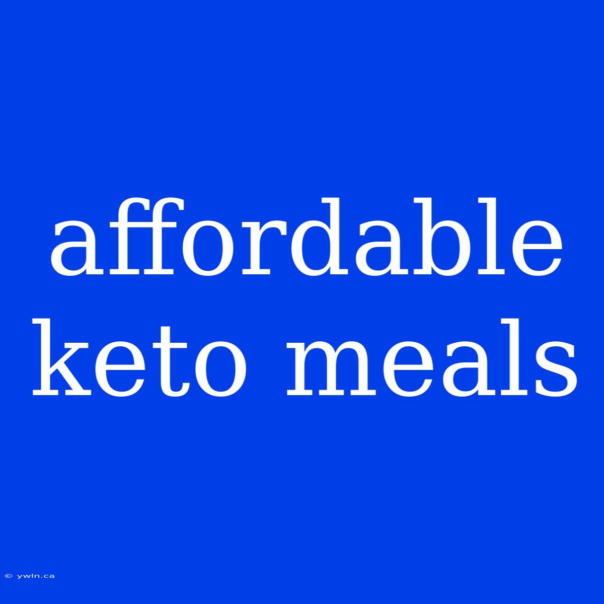 Affordable Keto Meals