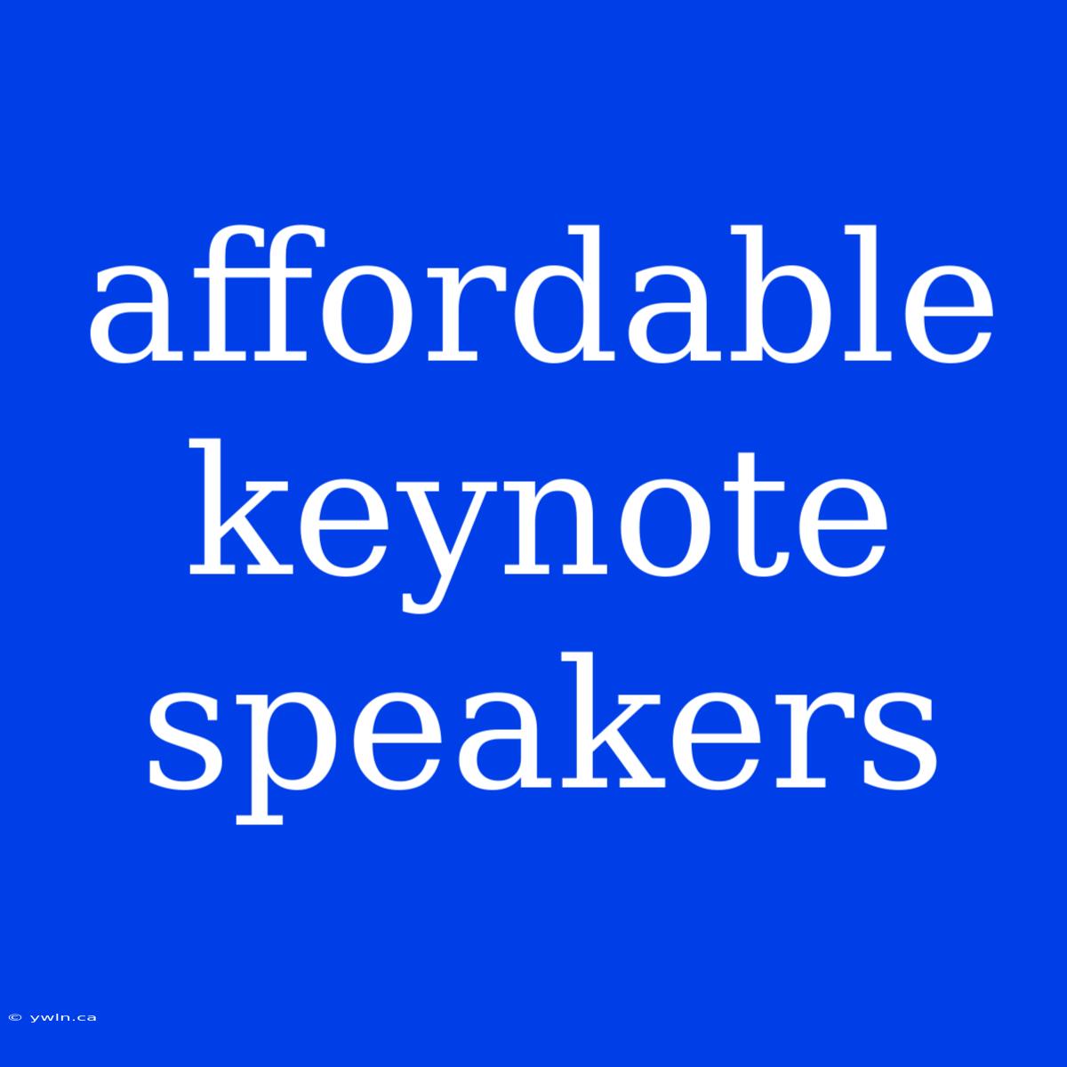 Affordable Keynote Speakers