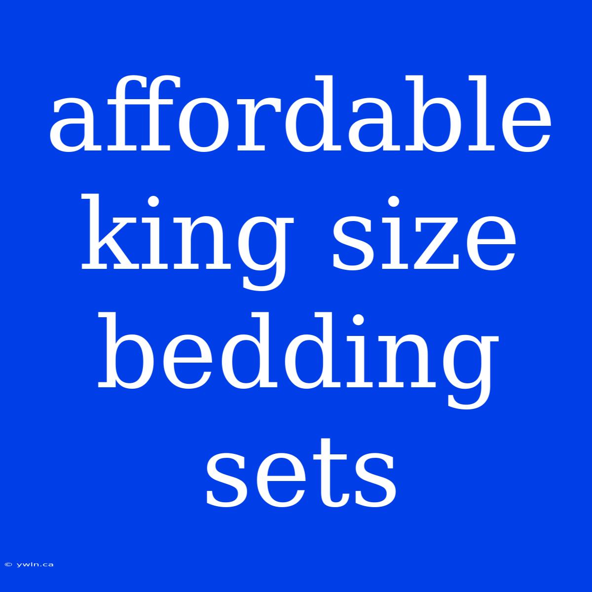 Affordable King Size Bedding Sets