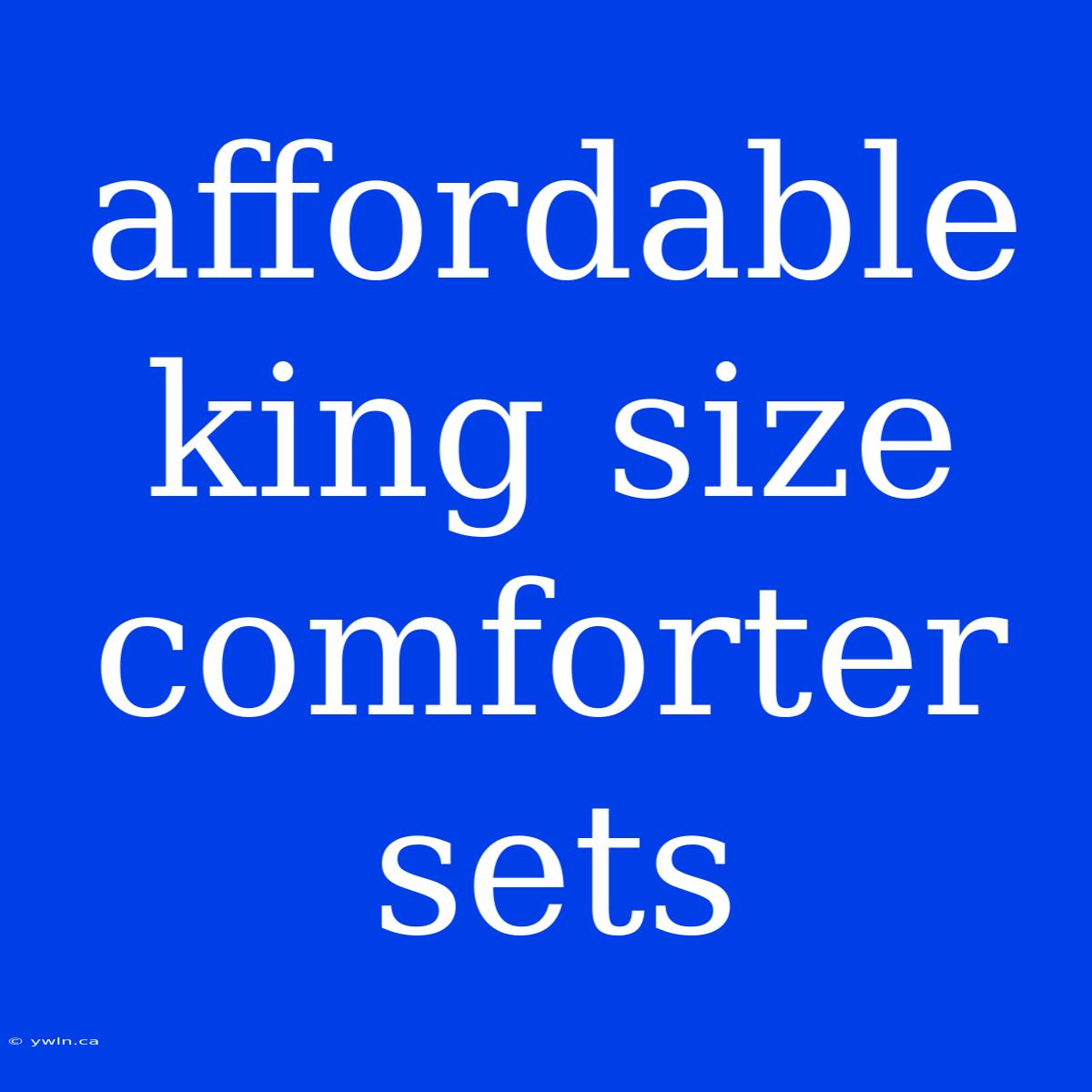 Affordable King Size Comforter Sets