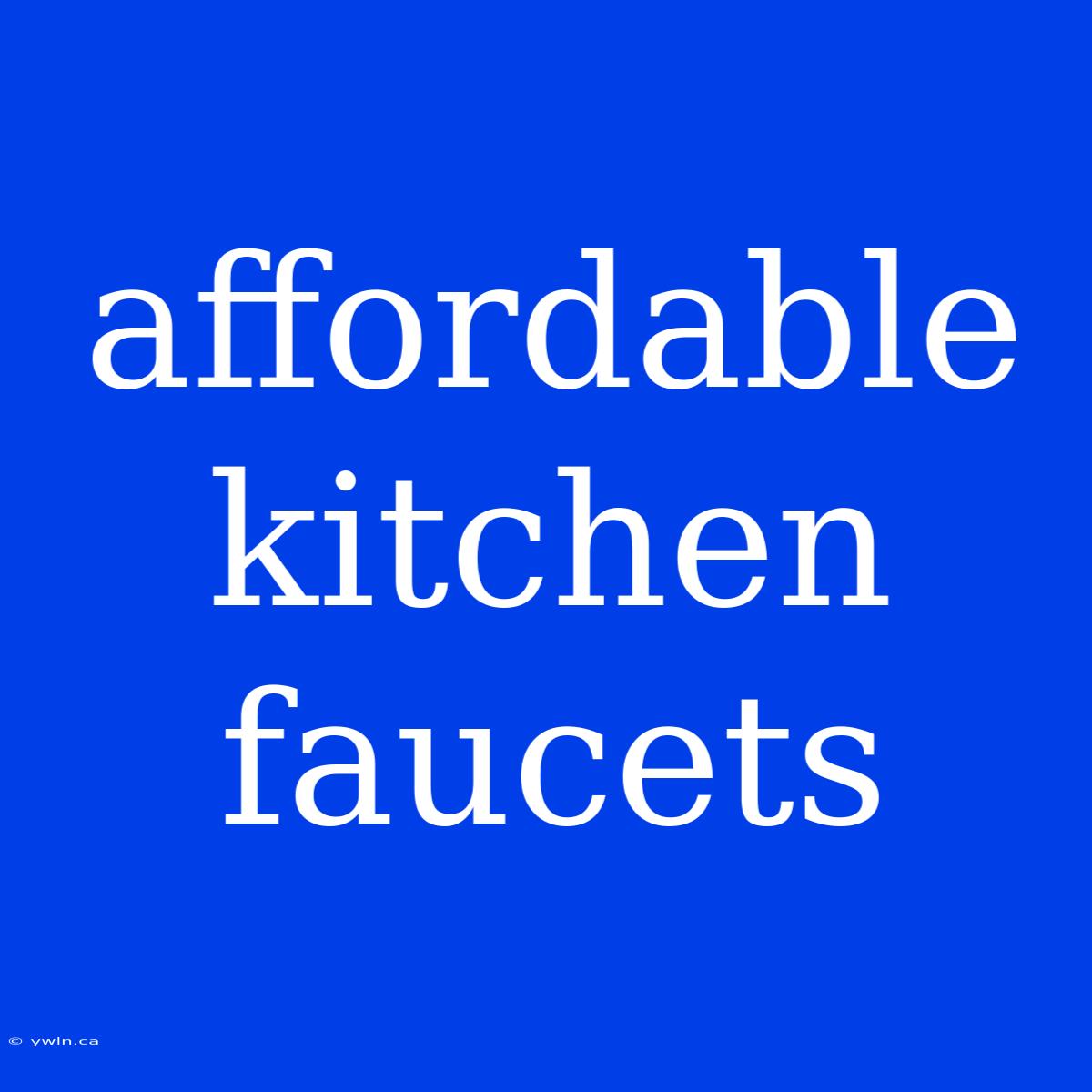 Affordable Kitchen Faucets