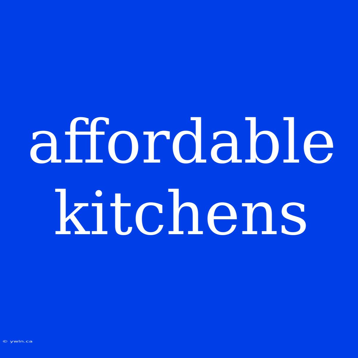 Affordable Kitchens