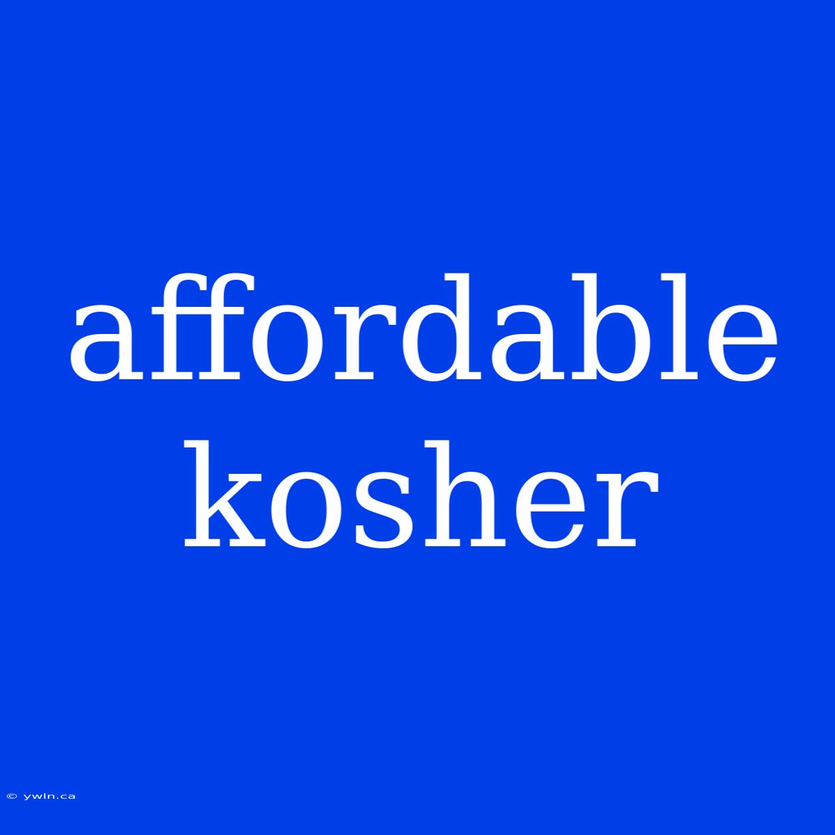 Affordable Kosher