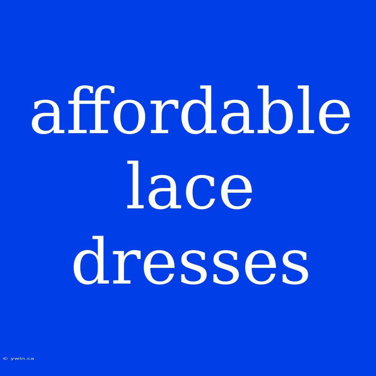 Affordable Lace Dresses