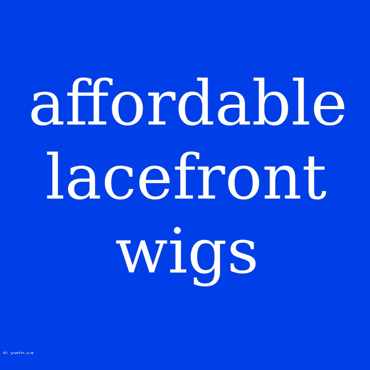 Affordable Lacefront Wigs