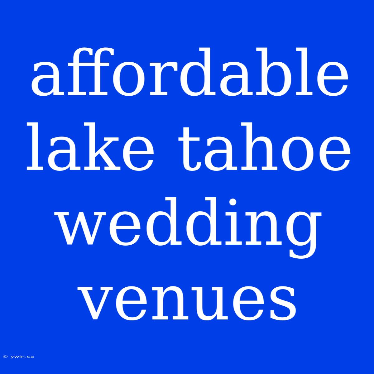 Affordable Lake Tahoe Wedding Venues