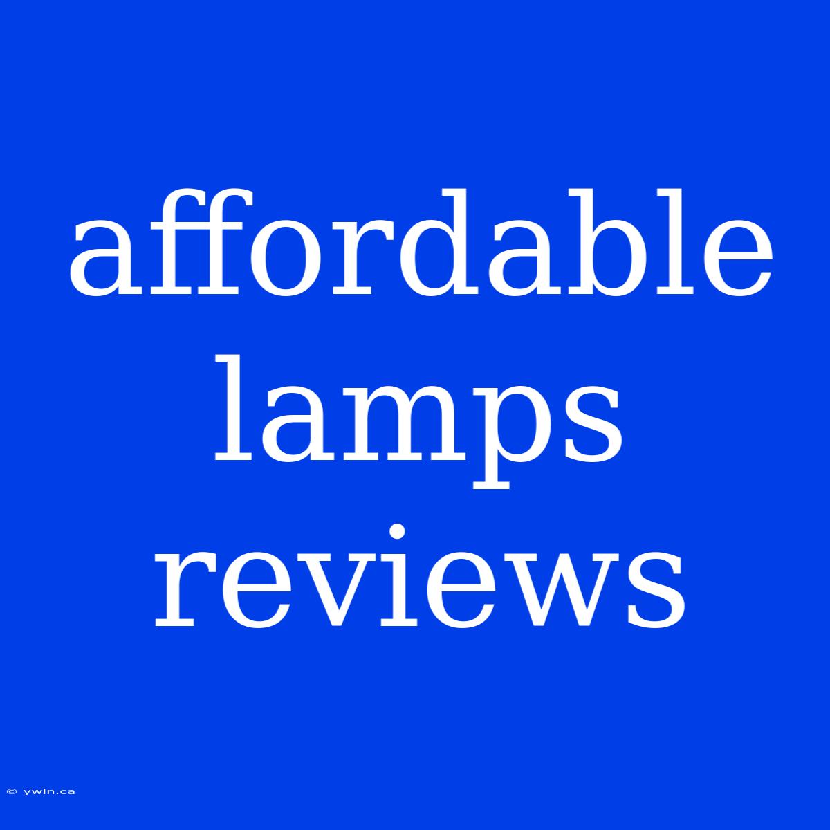 Affordable Lamps Reviews