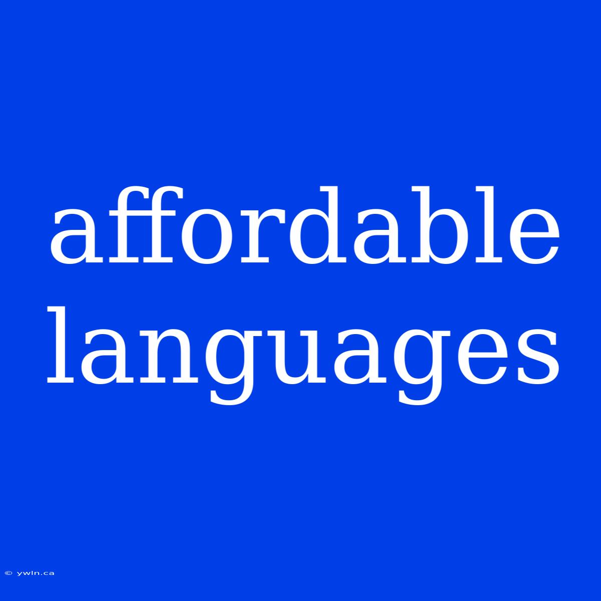 Affordable Languages