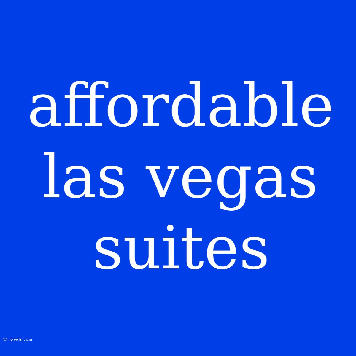 Affordable Las Vegas Suites