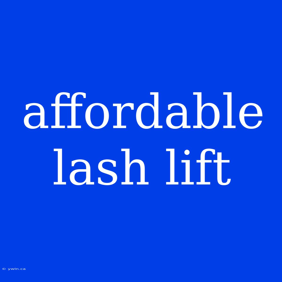 Affordable Lash Lift