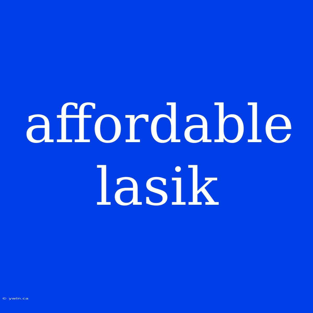 Affordable Lasik