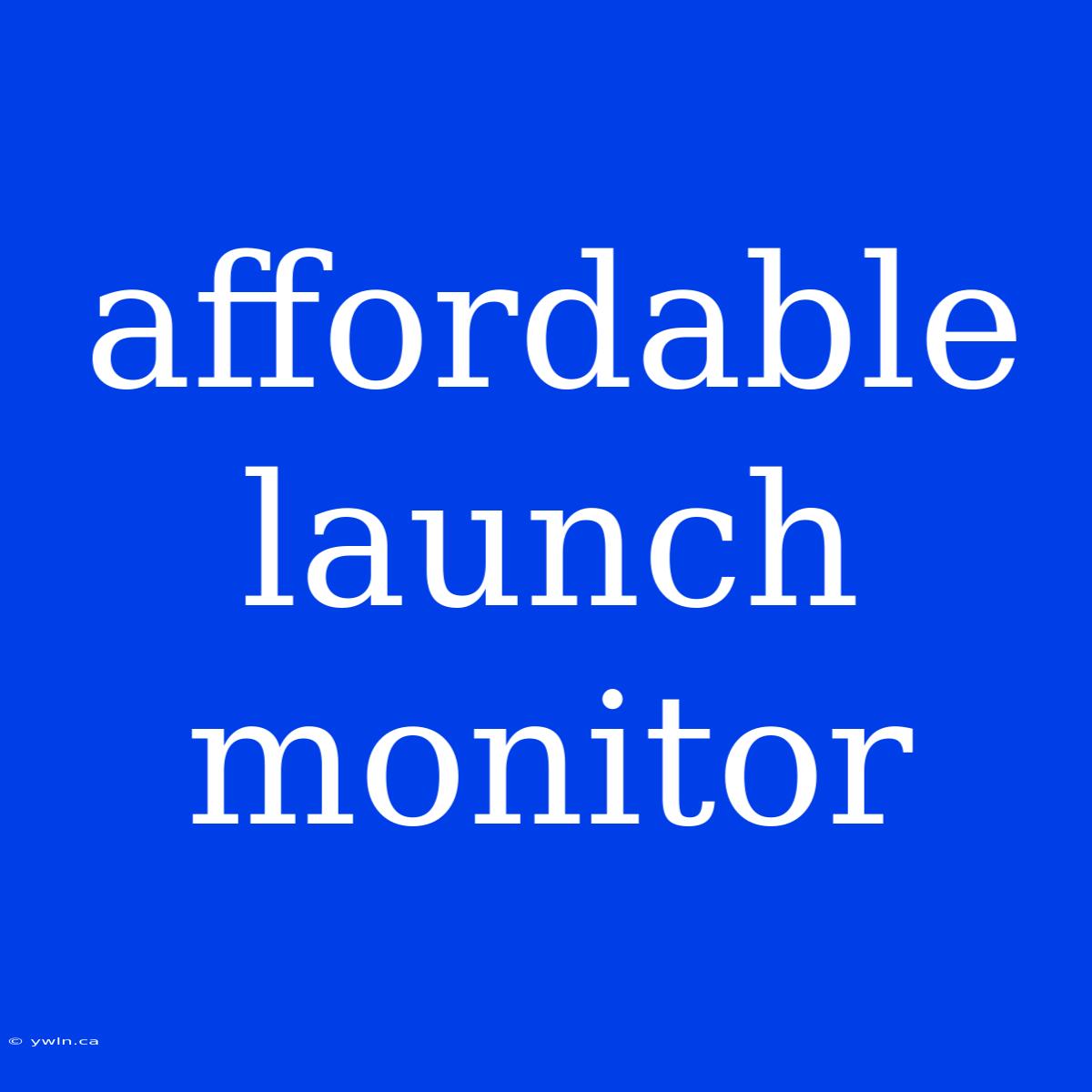 Affordable Launch Monitor