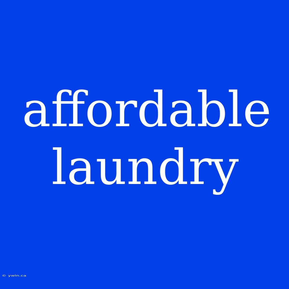 Affordable Laundry