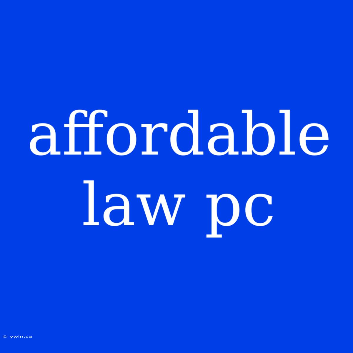 Affordable Law Pc