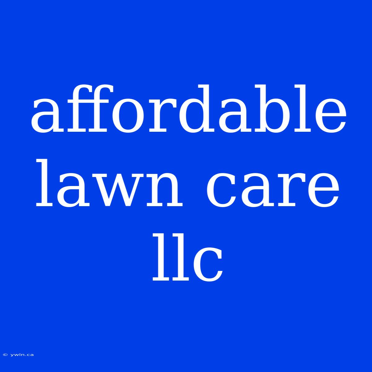 Affordable Lawn Care Llc