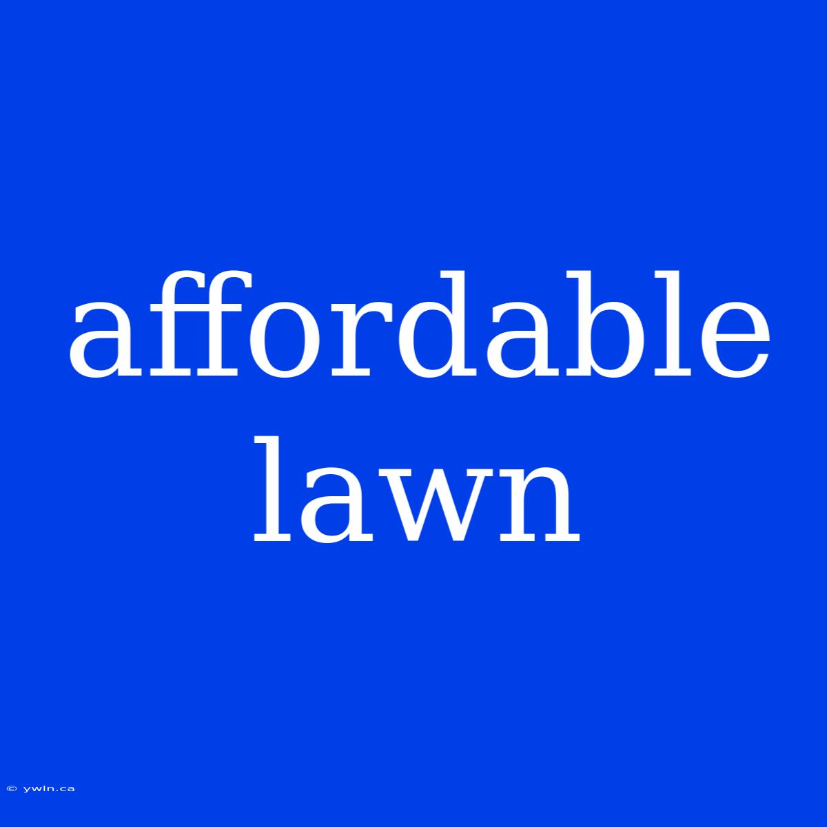 Affordable Lawn