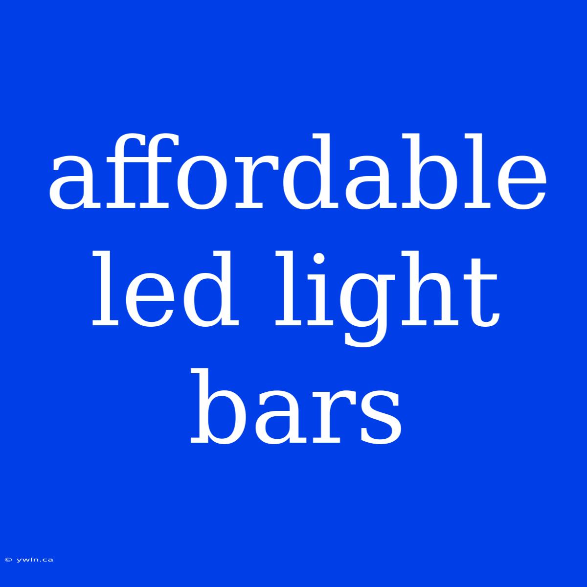 Affordable Led Light Bars