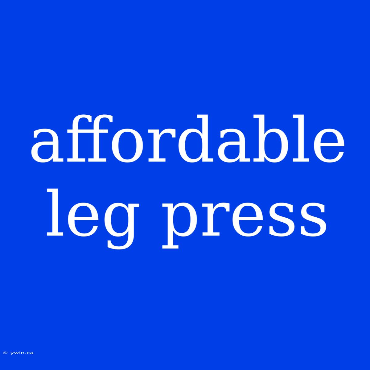 Affordable Leg Press