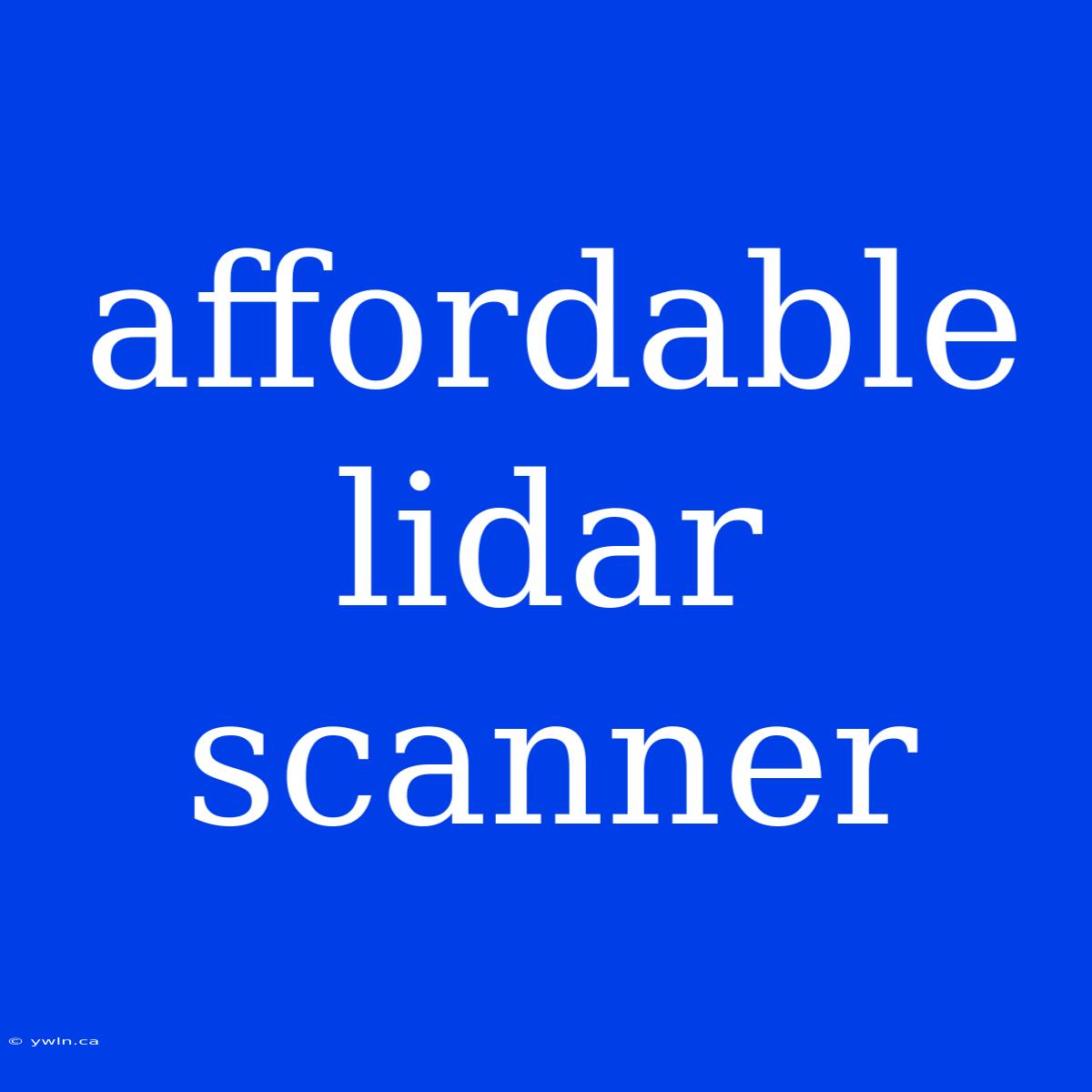 Affordable Lidar Scanner