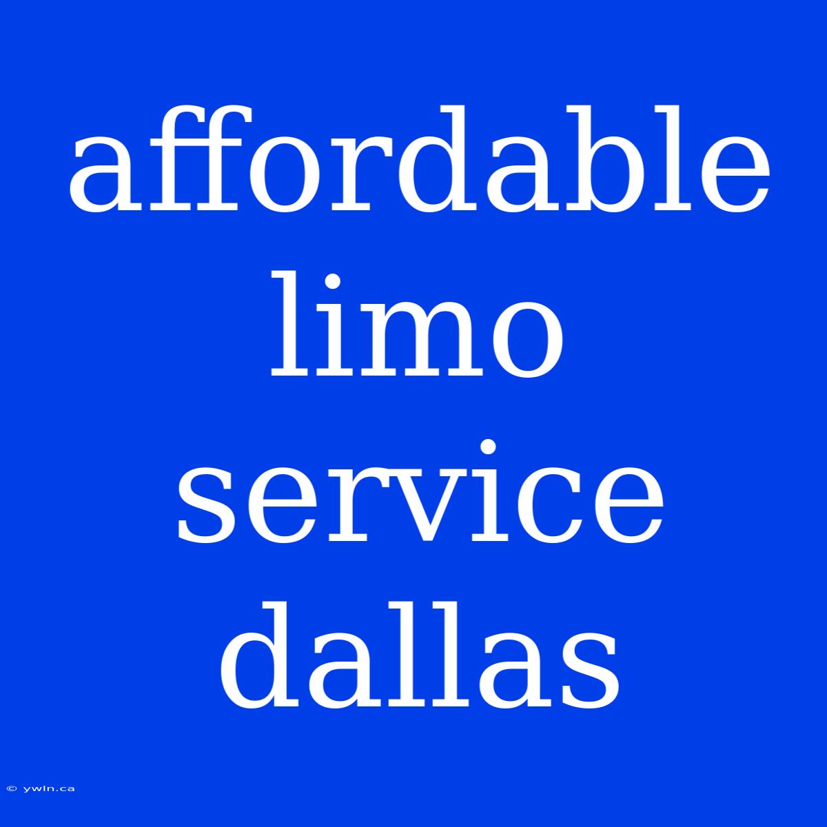 Affordable Limo Service Dallas