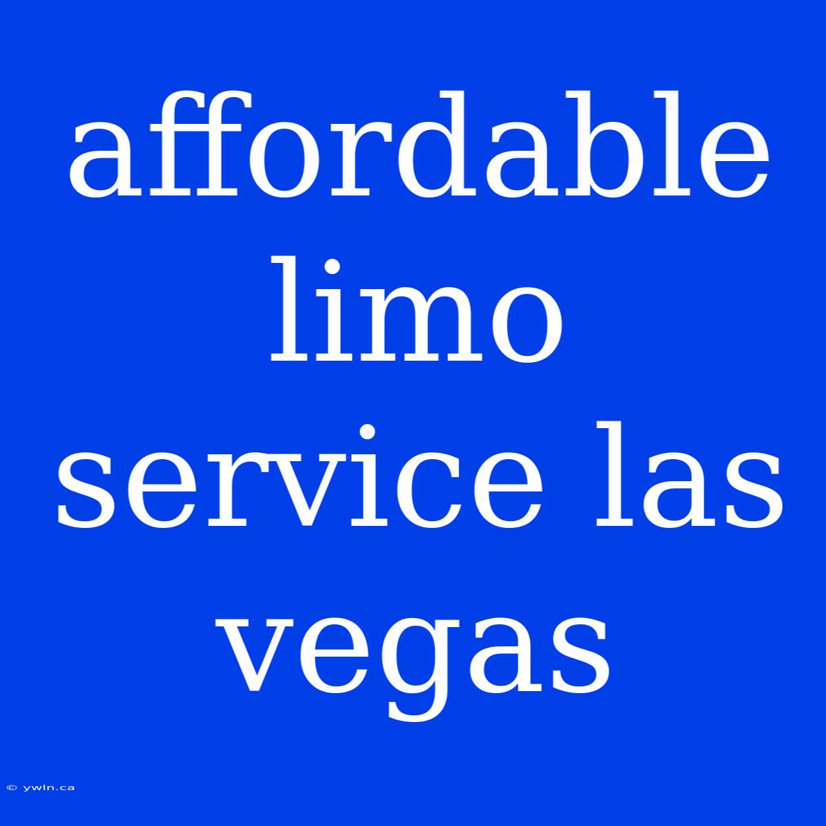 Affordable Limo Service Las Vegas