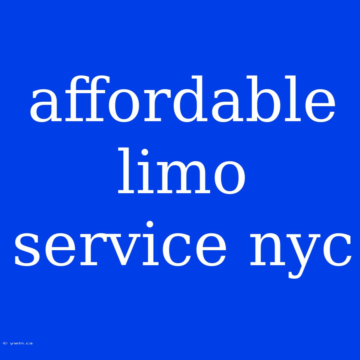 Affordable Limo Service Nyc