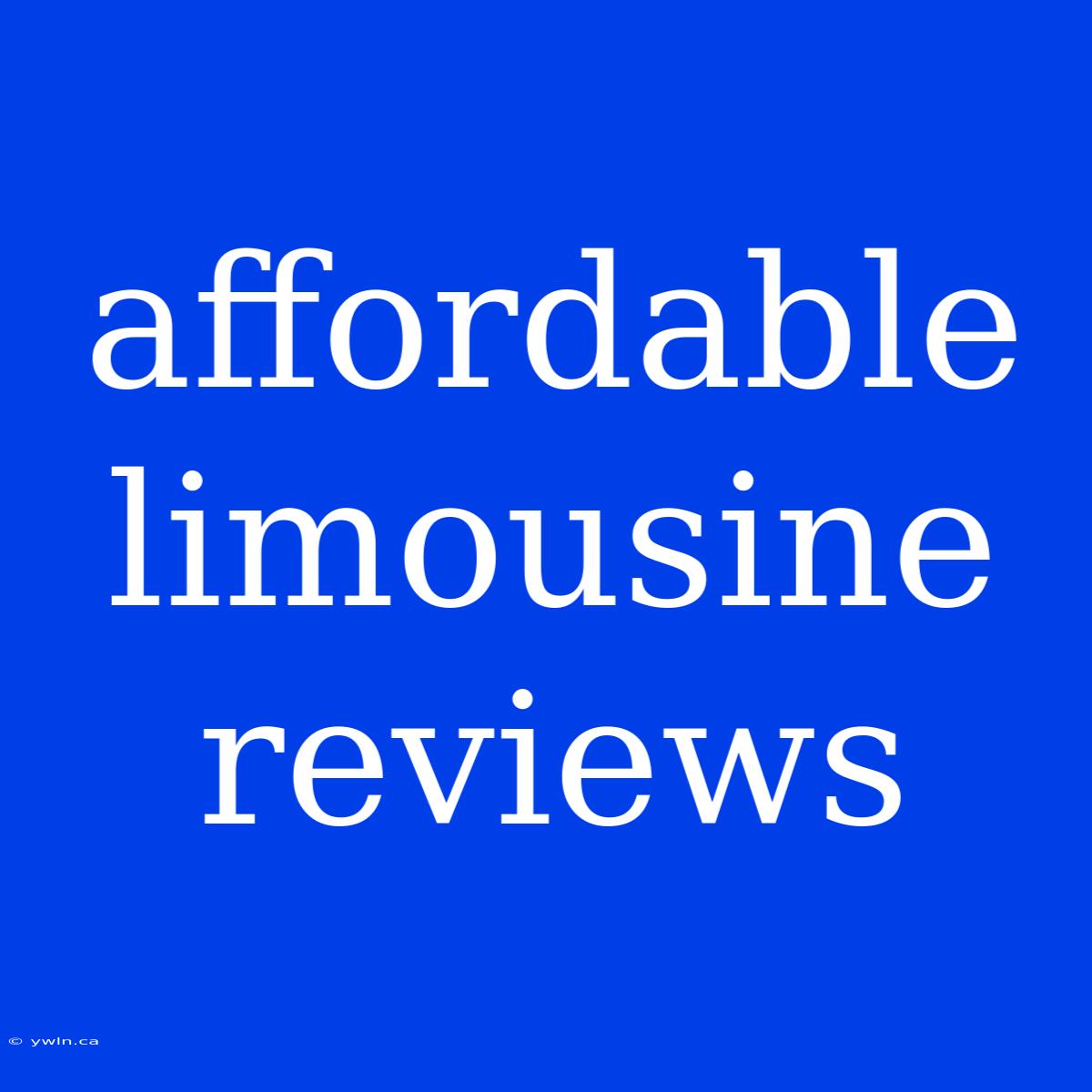 Affordable Limousine Reviews