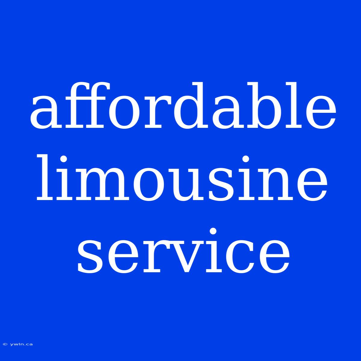 Affordable Limousine Service