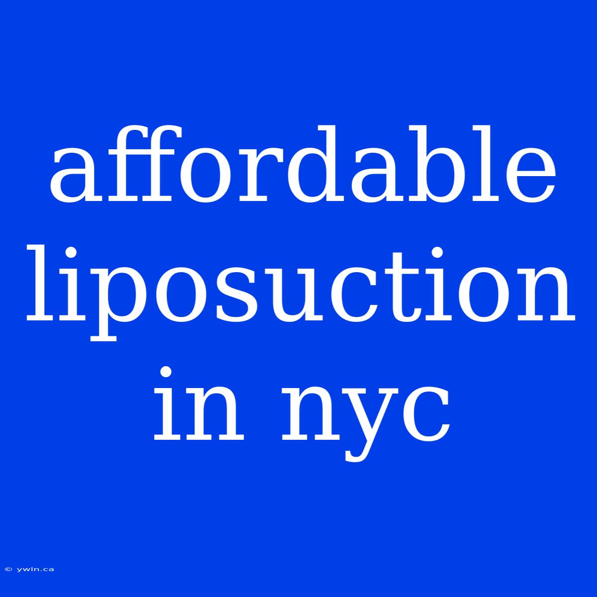 Affordable Liposuction In Nyc