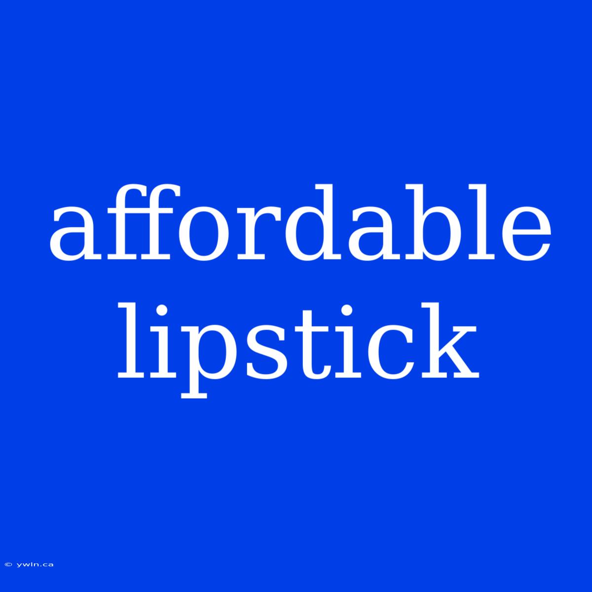 Affordable Lipstick