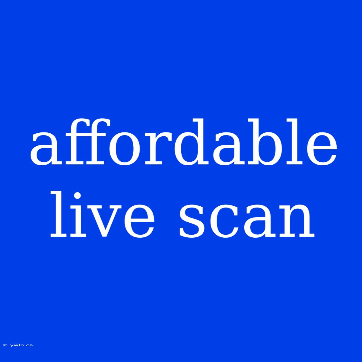 Affordable Live Scan