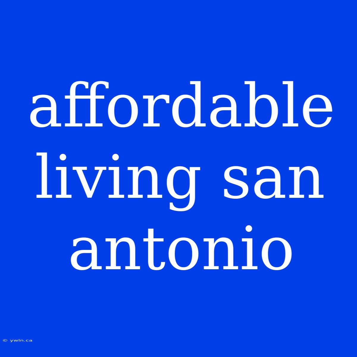 Affordable Living San Antonio