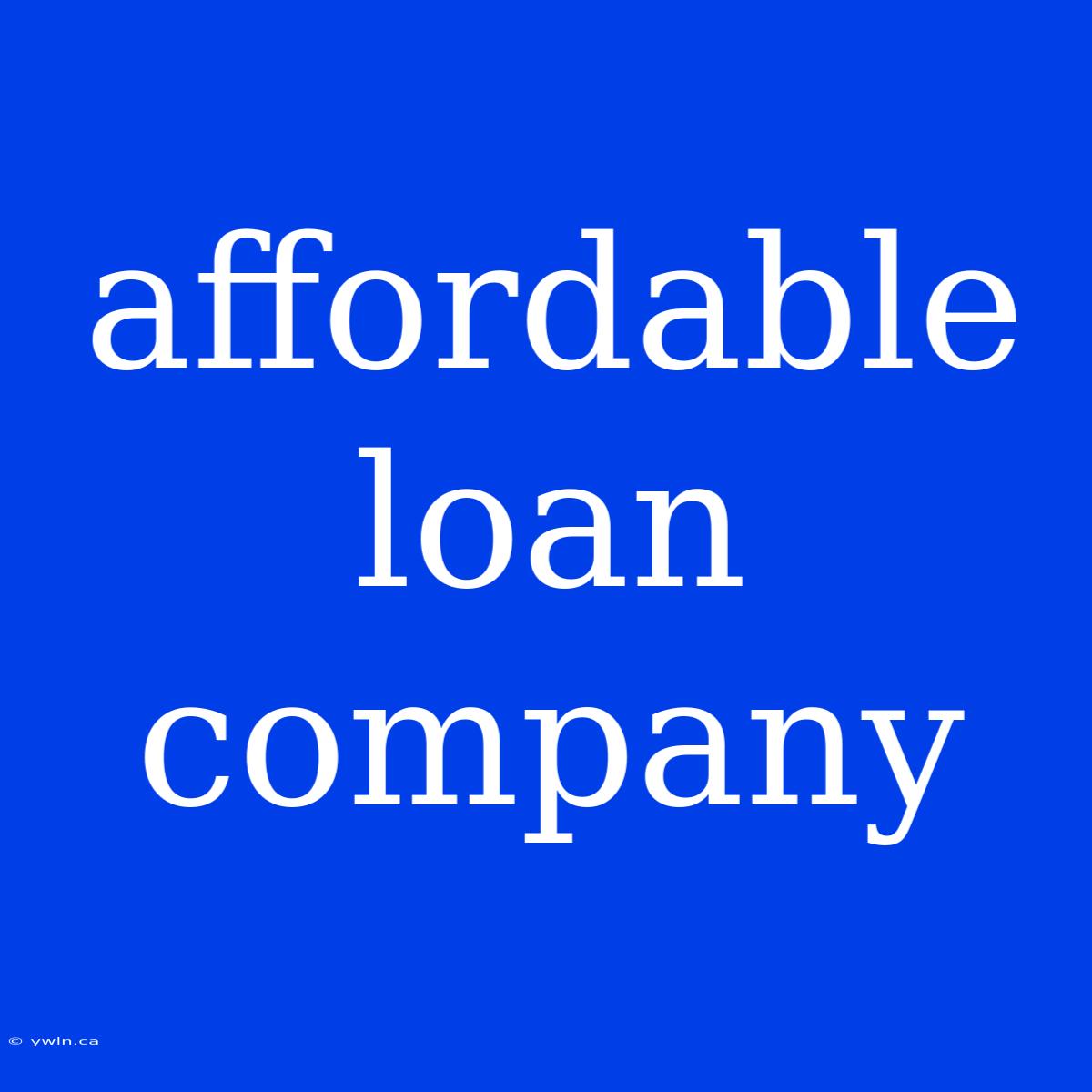 Affordable Loan Company