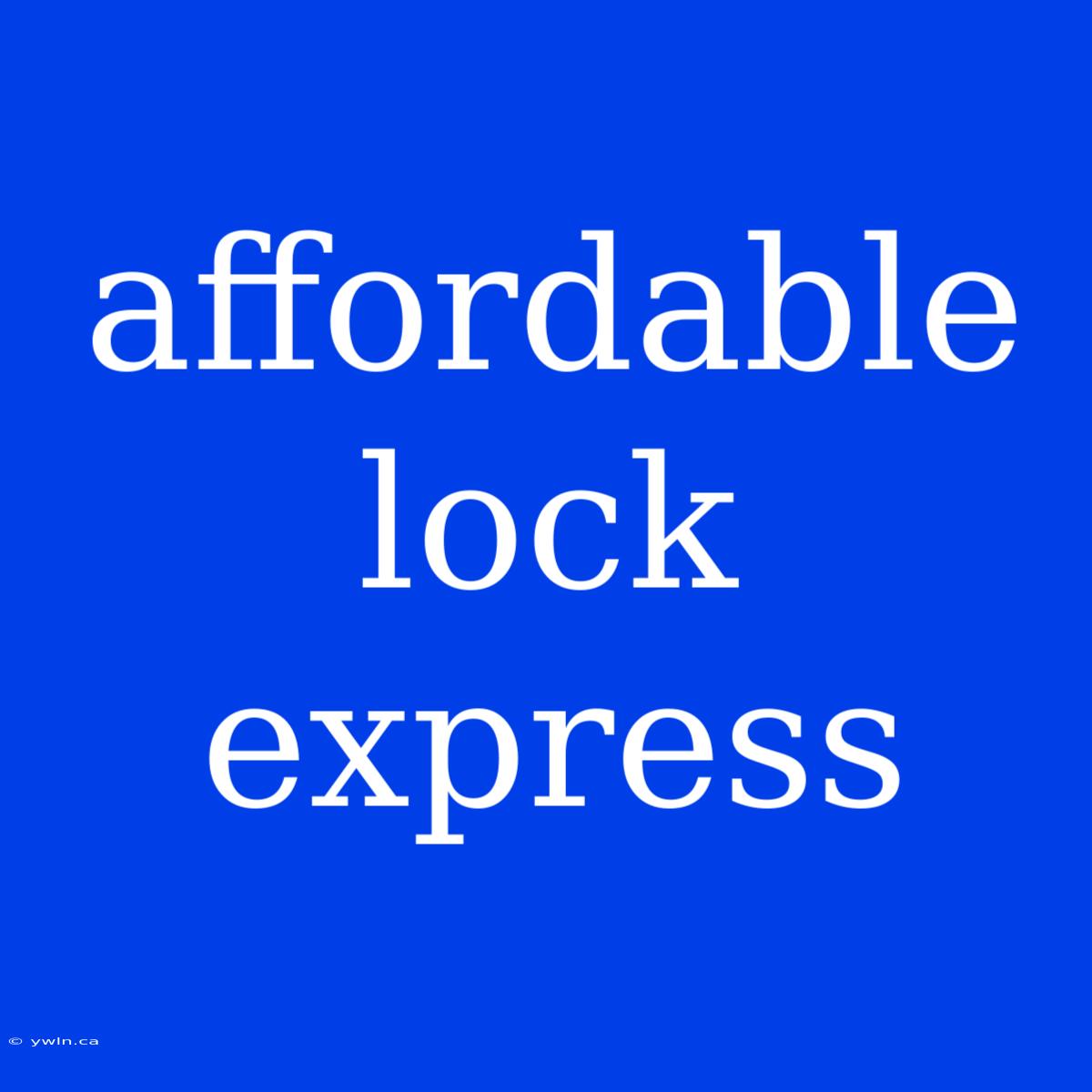 Affordable Lock Express