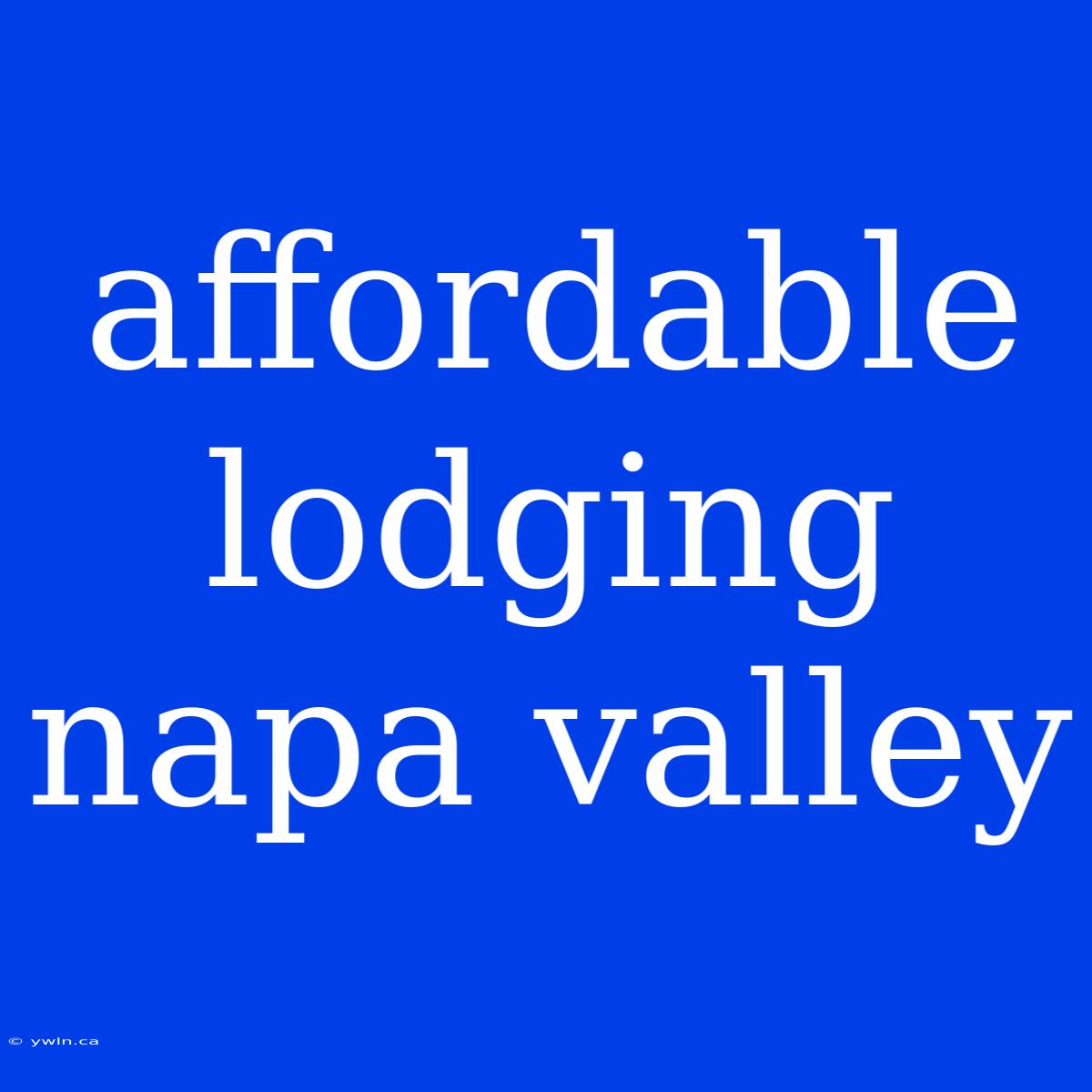 Affordable Lodging Napa Valley