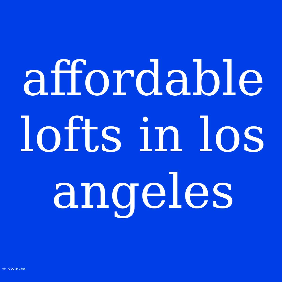 Affordable Lofts In Los Angeles