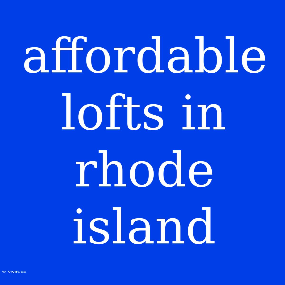 Affordable Lofts In Rhode Island