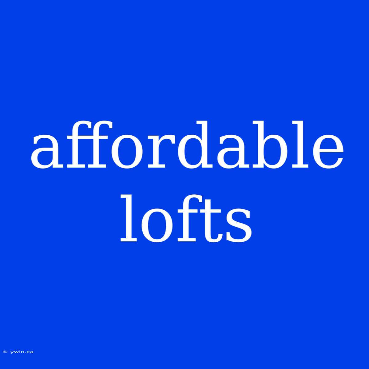 Affordable Lofts