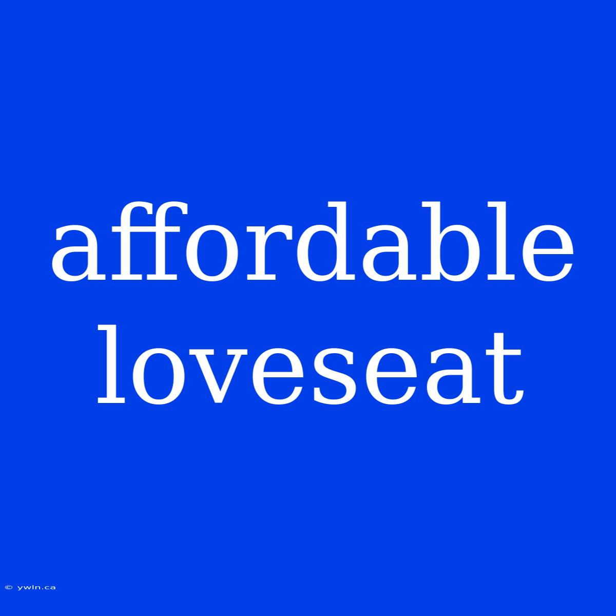 Affordable Loveseat