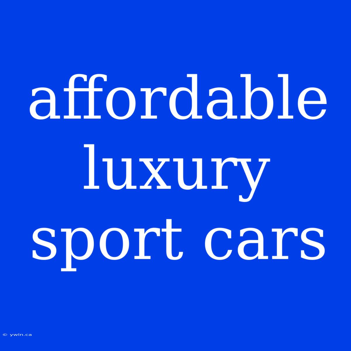 Affordable Luxury Sport Cars