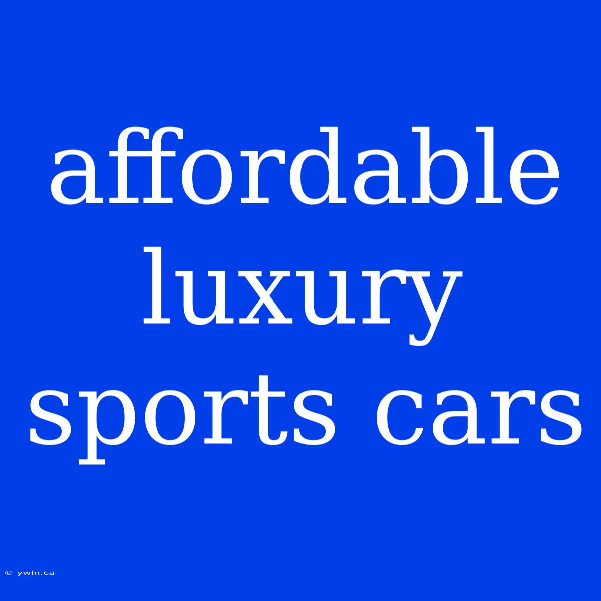 Affordable Luxury Sports Cars