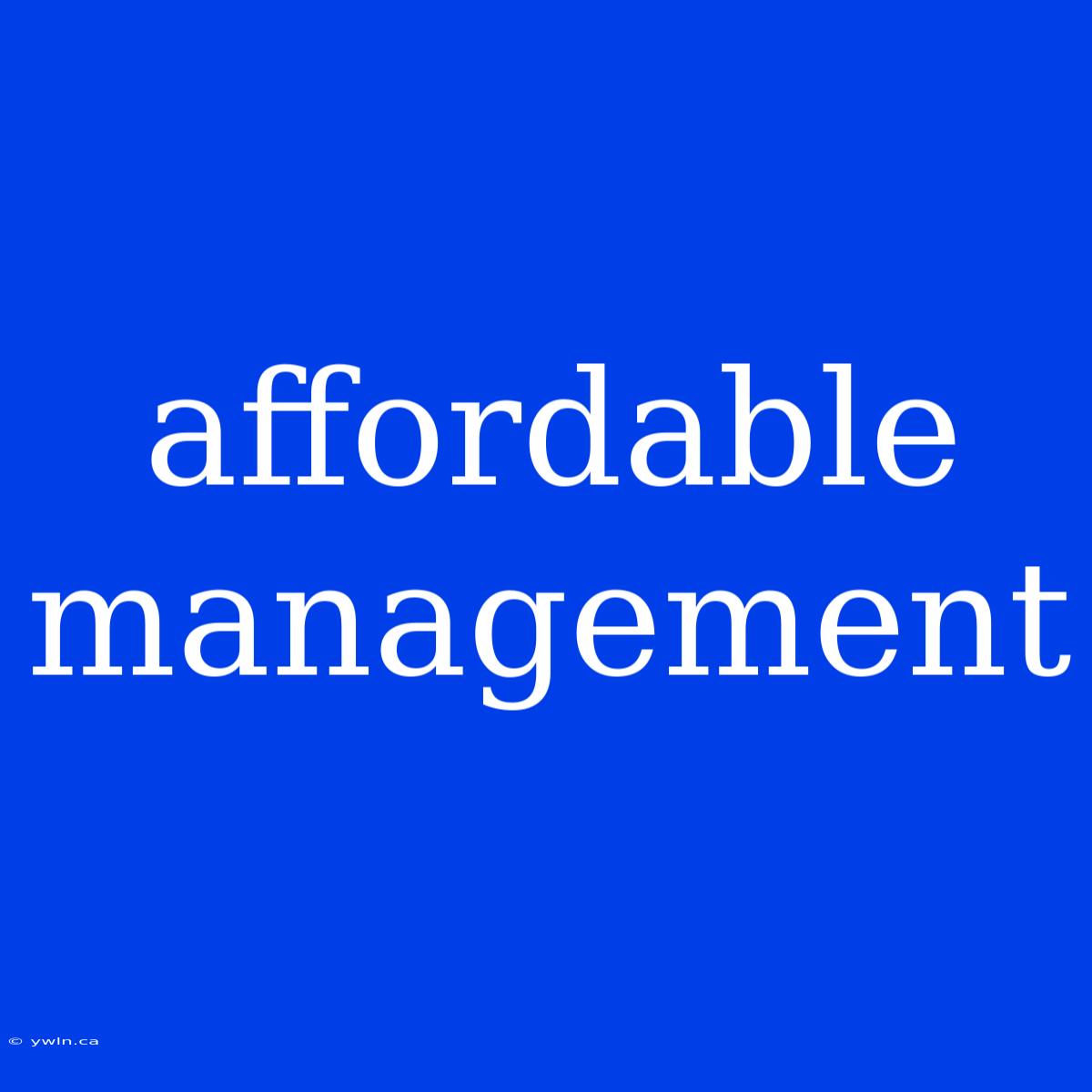 Affordable Management