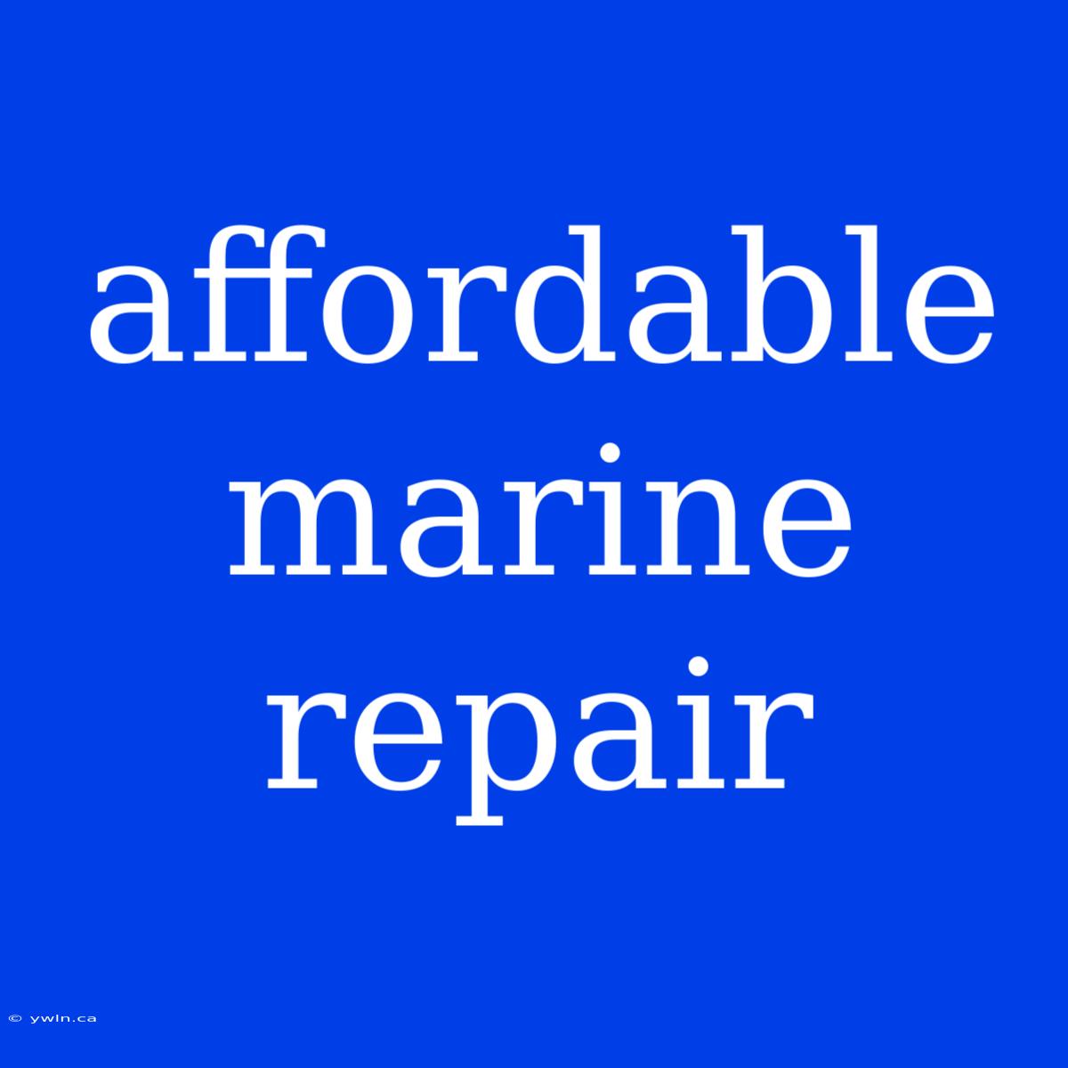 Affordable Marine Repair