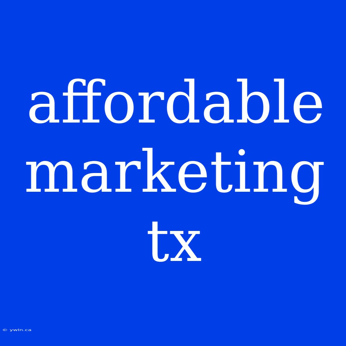 Affordable Marketing Tx