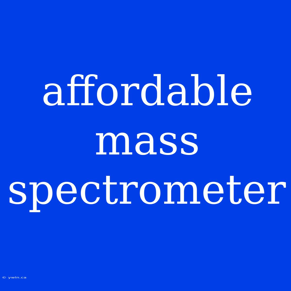 Affordable Mass Spectrometer